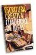 ESCRITURA CREATIVA : CUADERNO DE IDEAS di VV.AA. 