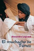EL MUCHACHO DE TUNEZ di LEGRAND, ALEXANDRE 