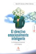 EL DIRECTIVO EMOCIONALMENTE INTELIGENTE: LA INTELIGENCIA EMOCIONA L DE LA EMPRESA di CARUSO, DAVID R.  SALOVEY, PETER 