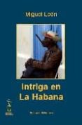 INTRIGA EN LA HABANA de LEON, MIGUEL 