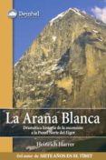 LA ARAA BLANCA: DRAMATICA HISTORIA DE LA ASCENSION A LA PARED NO RTE DEL EIGER di HARRER, HEINRICH 