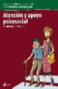 ATENCION Y APOYO PSICOSOCIAL (ATENCION SOCIOSANITARIA) (CICLOS FO RMATIVOS DE GRADO MEDIO) di DIAZ, MARIA EMILIA  TELLO, MARIA JOSE 