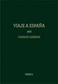 CHARLES GARNIER: VIAJE A ESPAA, 1868 di VV.AA