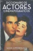DICCIONARIO DE ACTORES CINEMATOGRAFICOS de GUTIERREZ DA SILVA, MANUEL 