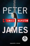 CASI MUERTO de JAMES, PETER 