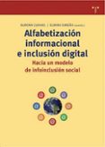 ALFABETIZACION INFORMACIONAL E INCLUSION DIGITAL: HACIA UN MODELO DE INFOINCLUSION SOCIAL de CUEVAS CERVERO, AURORA 