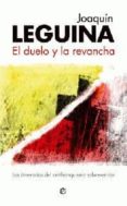 EL DUELO Y LA REVANCHA de LEGUINA, JOAQUIN 