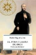 EL AVENTURERO DE DIOS: FRANCISCO DE JAVIER de LAMET, PEDRO MIGUEL 