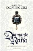 EL DIAMANTE DE LA REINA: EL AMOR FRANCES DE FELIPE II de DOMINGUEZ, MARI PAU 
