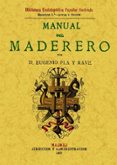 MANUAL DEL MADERERO (ED. FACSIMIL DE LA ED. DE 1897) di PLA Y RAVE, EUGENIO 