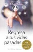 REGRESA A TUS VIDAS PASADAS de WEBSTER, RICHARD 