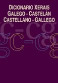 DICIONARIO XERAIS GALEGO-CASTELAN CASTELLANO-GALLEGO de CASTRO MACIA, LUIS 