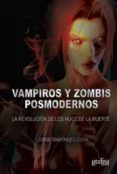 VAMPIROS Y ZOMBIS POSMODERNOS: LA REVOLUCION DE LOS HIJOS DE LA M UERTE de MARTINEZ LUCENA, JORGE 