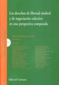 DERECHOS DE LIBERTAD SINDICAL Y DE NEGOCIACION COLECTIVA EN UNA P ERSPECTIVA COMPARADA de MONEREO PEREZ, JOSE LUIS 