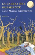 LA CABEZA DEL DURMIENTE di GUELBENZU, JOSE MARIA 