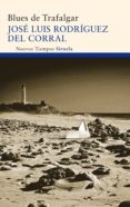BLUES DE TRAFALGAR (PREMIO NOVELA CAFE GIJON 2011) de RODRIGUEZ DEL CORRAL, JOSE LUIS 