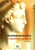 HISTORIOGRAFIA Y MUNDO GRIEGO di IRIARTE, ANA 
