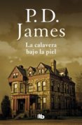 LA CALAVERA BAJO LA PIEL (SERIE CORDELIA GRAY 2) de JAMES, P. D. 