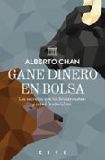 GANE DINERO EN BOLSA de CHAN, ALBERTO 