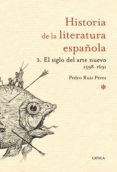 HISTORIA DE LA LITERATURA ESPAOLA (3): EL SIGLO DEL ARTE NUEVO 1 598-1691 de RUIZ PEREZ, PEDRO 