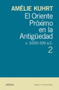 EL ORIENTE PROXIMO EN LA ANTIGEDAD 2 de KUHRT, AMELIE 
