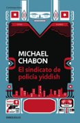 EL SINDICATO DE POLICIA YIDDISH de CHABON, MICHAEL 