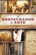 EL RESTAURADOR DE ARTE de SANCHEZ, JULIAN 