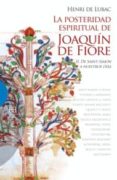 POSTERIDAD ESPIRITUAL DE JOAQUIN DE FIORE I - DE JOAQUIN A SCHELL ING de LUBAC, HENRI DE 