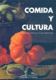 COMIDA Y CULTURA: NUEVOS ESTUDIOS DE CULTURA ALIMENTARIA de GARRIDO ARANDA, ANTONIO 