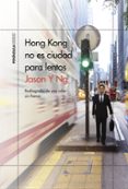 HONG KONG NO ES CIUDAD PARA LENTOS di Y NG, JASON 