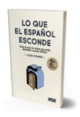 LO QUE EL ESPAOL ESCONDE: TODO LO QUE NO SABES QUE ESTAS DICIENDO CUANDO HABLAS de ROMEU FERNANDEZ, JUAN 