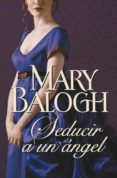 SEDUCIR A UN ANGEL de BALOGH, MARY 