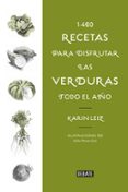 1460 RECETAS DE VERDURAS: PARA LLENAR TU MESA DE VERDE di LEIZ, KARIN 