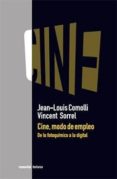 CINE, MODO DE EMPLEO: DE LO FOTOQUIMICO A LO DIGITAL de COMOLLI, JEAN-LOUIS 