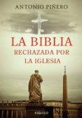 LA BIBLIA RECHAZADA POR LA IGLESIA di PIERO, ANTONIO 