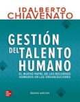 GESTIN DEL TALENTO HUMANO. EL NUEVO PAPEL DE LOS RECURSOS HUMANOS EN LAS ORGANIZACIONES di CHIAVENATO, IDALBERTO 