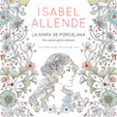LA NINFA DE PORCELANA de ALLENDE, ISABEL 