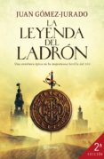 LA LEYENDA DEL LADRON de GOMEZ-JURADO, JUAN 