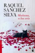 MAANA A LAS SEIS de SANCHEZ SILVA, RAQUEL 