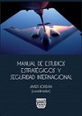 MANUAL DE ESTUDIOS ESTRATEGICOS Y SEGURIDAD INTERNACIONAL de JORDAN, JAVIER 