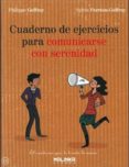 CUADERNO DE EJERCICIOS PARA COMUNICARSE CON SERENIDAD di GREFFOY, PHILIPP 