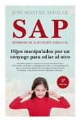 S.A.P. SINDROME DE ALIENACION PARENTAL de AGUILAR CUENCA, JOSE MANUEL 