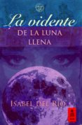 LA VIDENTE DE LA LUNA LLENA di RIO, ISABEL DEL 