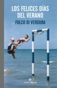LOS FELICES DIAS DEL VERANO di VERDURA, FULCO DI 