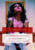 LA VERDADERA HISTORIA DE MONTSERRAT C. Y OTROS RELATOS NO MENOS IMPOSIBLES de RABANAL RABANAL, LUIS MIGUEL 