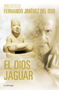 EL DIOS JAGUAR de JIMENEZ DEL OSO, FERNANDO 