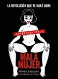 MALA MUJER: LA REVOLUCION QUE TE HARA LIBRE de CASQUET, NOEMI ANDYN 