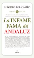 LA INFAME FAMA DEL ANDALUZ de CAMPO TEJEDOR, ALBERTO DEL 