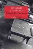 ECHADME A LOS LOBOS de MCGUINNESS, PATRICK 
