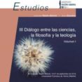III CONGRESO DE RAZN ABIERTA. DILOGO ENTRE LAS CIENCIAS, LA FIL OSOFA Y LA TEOLOGA. VOLUMEN I di LACALLE NORIEGA, MARIA 